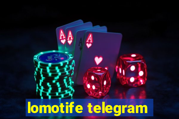 lomotife telegram